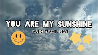 You Are My Sunshine-Music Travel Love (1 hour)