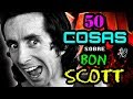 50 COSAS sobre BON SCOTT de ACDC  - TODO sobre BON SCOTT Curiosidades