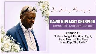 IN LOVING MEMORY OF DAVID KIPLAGAT CHERWON (SUNRISE:1956~SUNSET: MAY 2026)