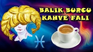 Balik Burcu Kahve Fali