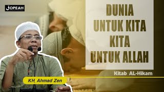 DUNIA UNTUK KITA, KITA UNTUK ALLAH - KH. Ahmad Zen