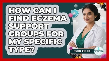 How Can I Find Eczema Support Groups For My Specific Type? - Eczema Help Hub