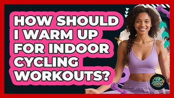 How Should I Warm Up For Indoor Cycling Workouts? - High Energy Training Hub