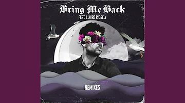Bring Me Back (feat. Claire Ridgely) (Joysic Remix)