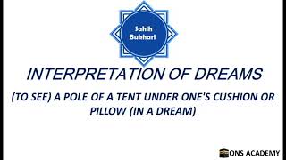 Bukhari 91-24 To See A Pole Of A Tent Under Ones Cushion Or Pillow In A Dream