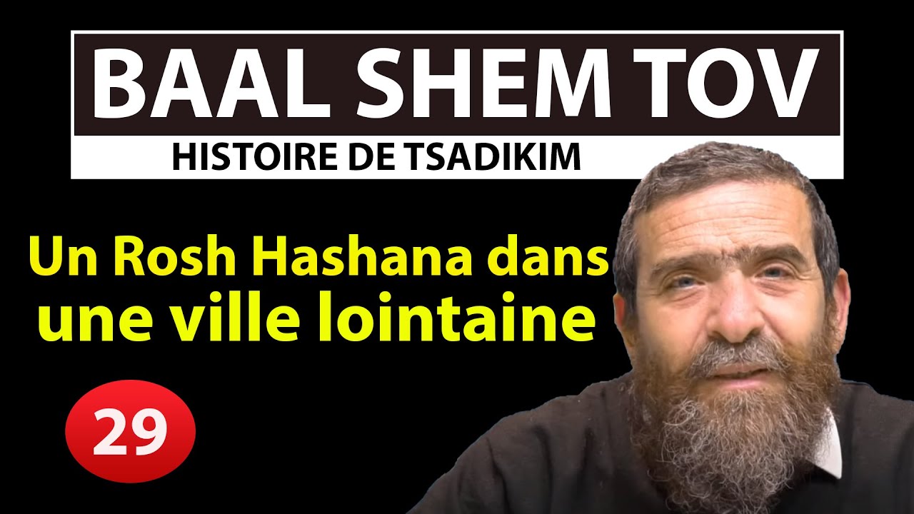 HISTOIRE DE TSADIKIM 29 - BAAL SHEM TOV - Un Rosh Hashana dans une ville lointaine - Avi Assouline