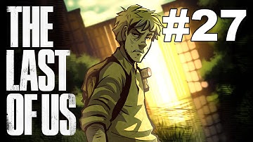 The Last of Me - The Last of Us Gameplay / Playthrough w/ SSoHPKC Part 27 - The Man with A Plan