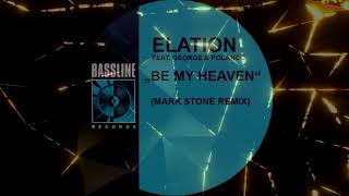 Elation Feat George E Polanco   -  "Be My Heaven"   (Mark Stone Remix)