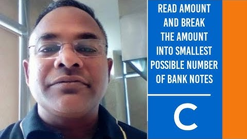 44 ) Read an amount and break the amount into smallest possible number of bank notes
