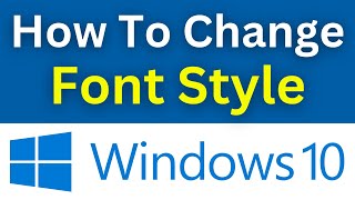 How To Change Windows 10 Font Style | Change The Default Windows 10 System Font Style (Easy Way)