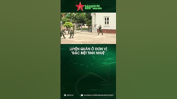 Luyện quân ở đơn vị "Đặc biệt tinh nhuệ" | Báo QĐND #shorts