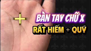 Bàn tay chữ X - Rất hiếm và quý