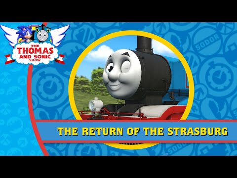The Return Of The Strasburg | The Thomas & Sonic Show Special Presentation