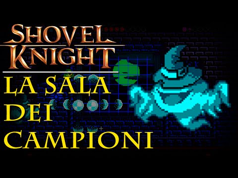 Shovel Knight (ITA)-La Sala dei Campioni