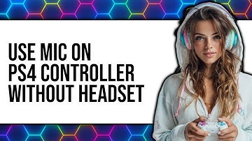 How to Use Mic on PS4 Controller Without Headset (Updated 2025)