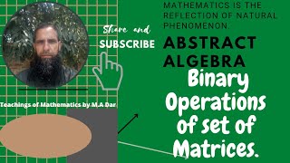 Abstract Algebra: Binary Operations for the set of Matrices.