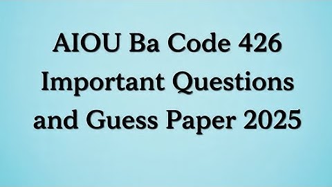 Aiou 426 Code Guess Paper Ba 2025| 426 Code Important Questions| Aiou Ba 426 Guess Spring 2025|Aiou 