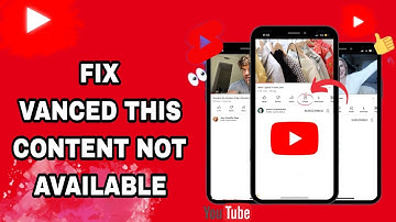 How To Fix And Solve YouTube Vanced This Content Not Available | Final Solution