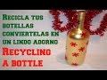#4 Adornos Navideños /Ideas /Recicla tus botellas / Recycling a bottle Christmas Decorating
