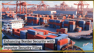 Enhancing Border Security with Importer Security Filing