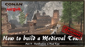 HOW TO BUILD A MEDIEVAL TOWN REVISITED #9 - FORTIFICATIONS & FINAL TOUR [SPEED BUILD] - CONAN EXILES