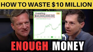 Why You NEVER Need More than $10M (I DONT AGREE)