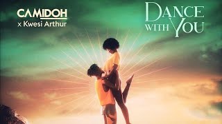 Camidoh – Dance With You Ft. Kwesi Arthur (lyrics) 