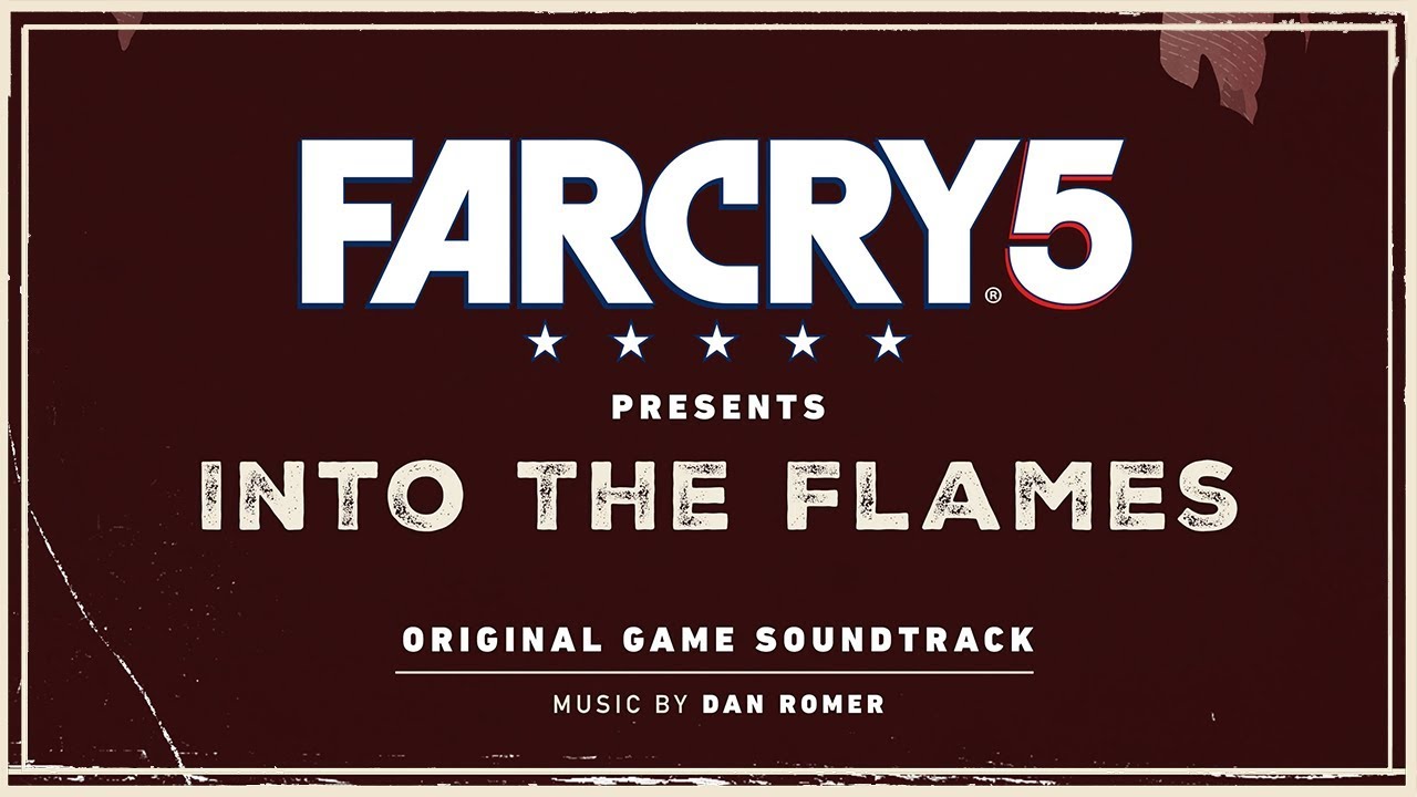 Further ost. Dan Romer. Into the Flames. Dan Romer - far Cry 5 presents: into the Flames (Original game Soundtrack). Dan Romer into the Flames (Original game Soundtrack).