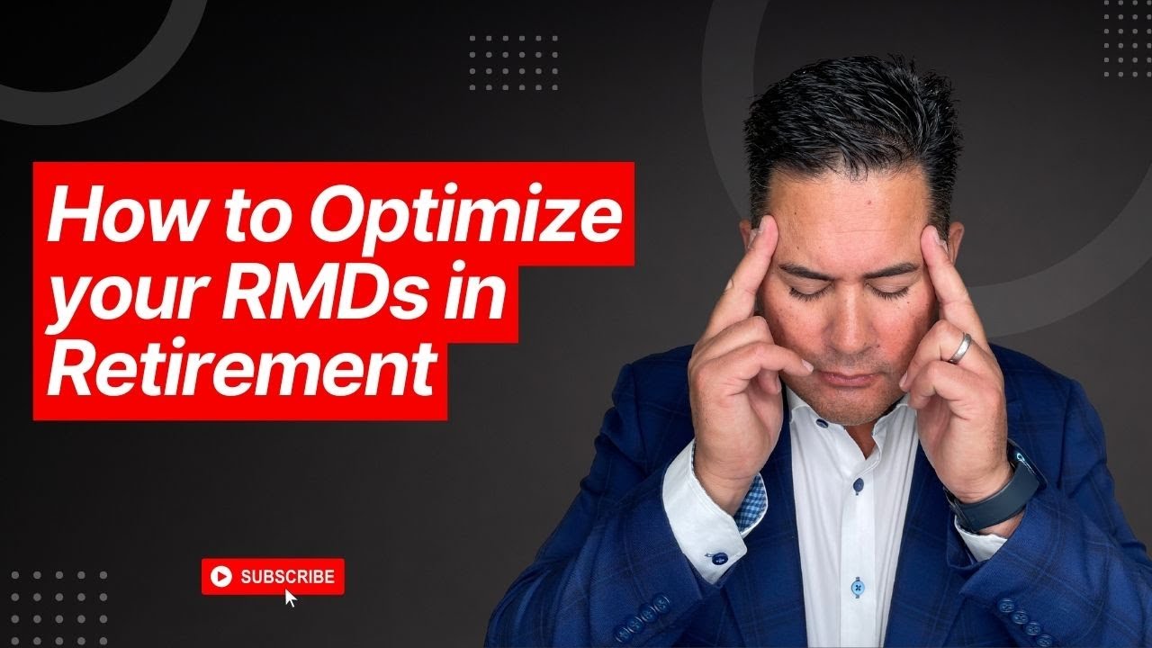 How to Optimize your RMDs in Retirement