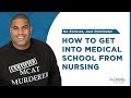 BSN to MD: How to get into medical school from nursing