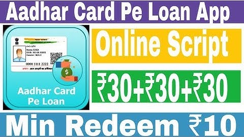Aadhar Card Pe Loan App Online Script Daily Earn ₹30+₹30+₹30 Paytm Cash Min Redeem ₹10