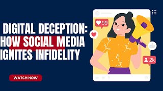 Digital Deception: How Social Media Ignites Infidelity