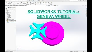 Geneva Wheel SolidWorks Tutorial