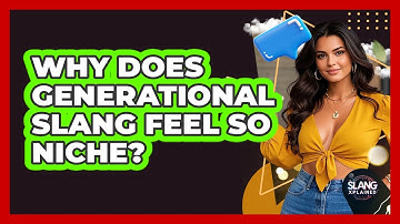Why Does Generational Slang Feel So Niche? - SlangXplained