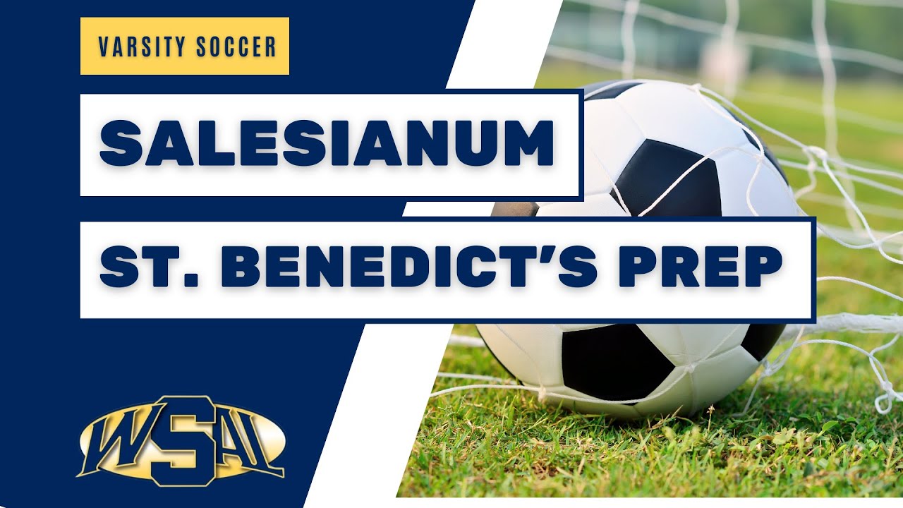 Salesianum vs St. Benedict's Prep Boys' Varsity Soccer