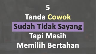 5 Tanda-Tanda Cowok Sudah Tidak Sayang Tapi Masih Bertahan