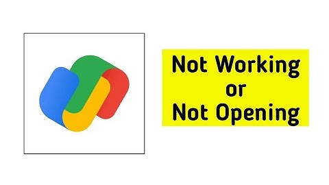 How To Fix Google Pay App Not Working or Not Opening Problem Solved - GPay