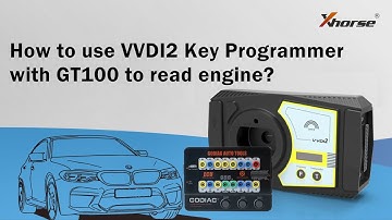 How to use Xhorse VVDI2 with GT100 to read engine?
