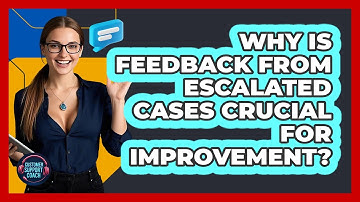 Why Is Feedback From Escalated Cases Crucial For Improvement? - Customer Support Coach