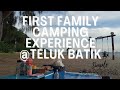 First Family Camping Experience@Teluk Batik Beach || Simple Camping Newbie