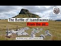 The Battle of Isandlwana: From above