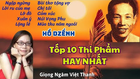 Ngâm Thơ Tuyển Chọn Tốp 10 Bài Thơ Hồ Dzếnh Hay Nhất