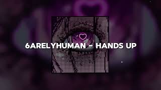 6arelyhuman - Hands Up  (speed up)