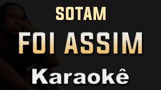 foi assim - SOTAM - Karaoke Playback Instrumental letra