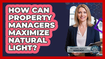 How Can Property Managers Maximize Natural Light?