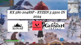 RX 580 2048SP - Ryzen 5 5500 in 2024 - Test in Fortnite,Genshin Impact,VALORANT