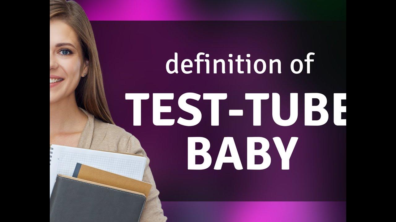 Testtube baby • TESTTUBE BABY meaning YouTube