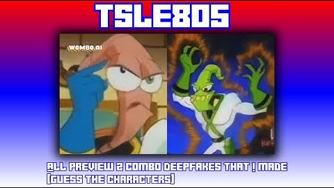 All Preview 2 Combo Deepfakes That I Made [Guess The Characters]