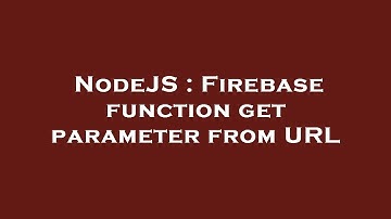 NodeJS : Firebase function get parameter from URL