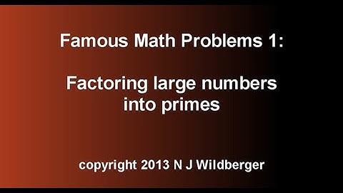 Factoring large numbers into primes | Famous Math Problems 1 | NJ Wildberger